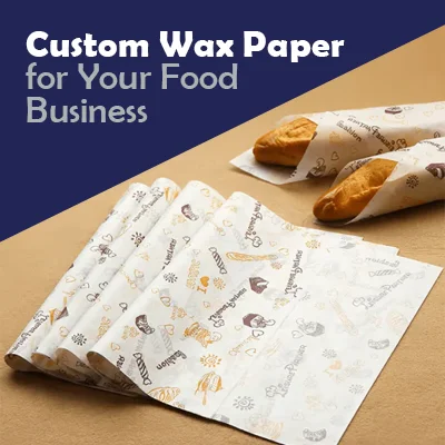 Why Choose Custom Wax Paper for Your Food Business?