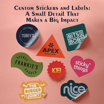 Custom Stickers and Labels: A Small Detail That Makes a Big Impact
